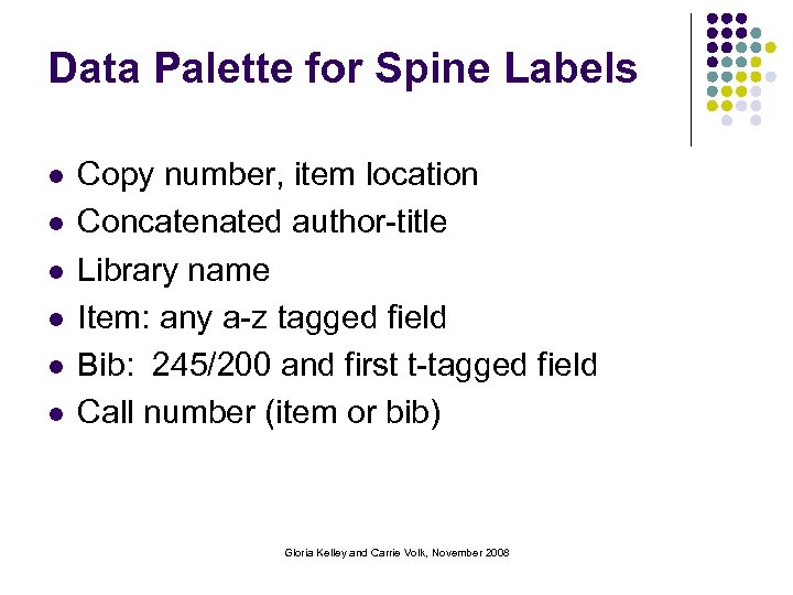 Data Palette for Spine Labels l l l Copy number, item location Concatenated author-title