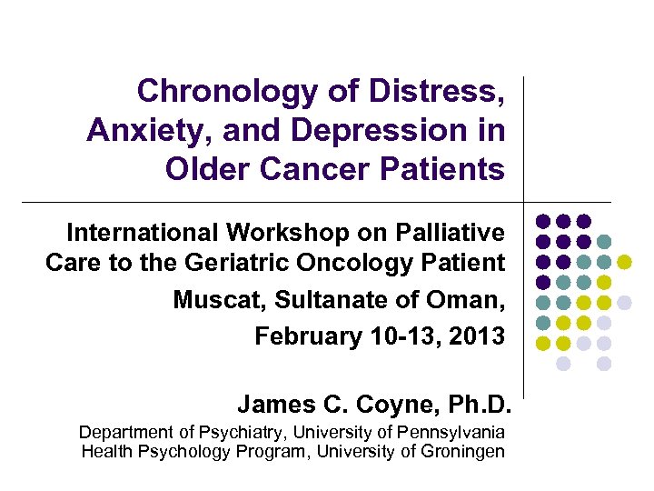 Chronology of Distress, Anxiety, and Depression in Older Cancer Patients International Workshop on Palliative