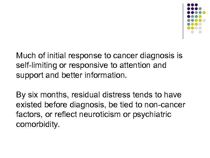 Much of initial response to cancer diagnosis is self-limiting or responsive to attention and