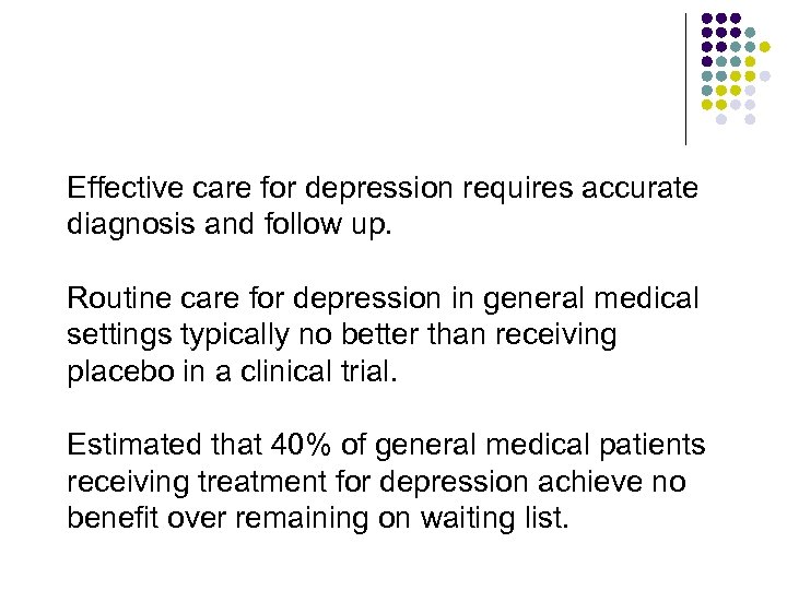 Effective care for depression requires accurate diagnosis and follow up. Routine care for depression