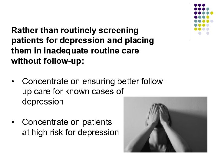 Rather than routinely screening patients for depression and placing them in inadequate routine care