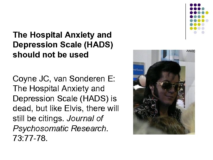 The Hospital Anxiety and Depression Scale (HADS) should not be used Coyne JC, van