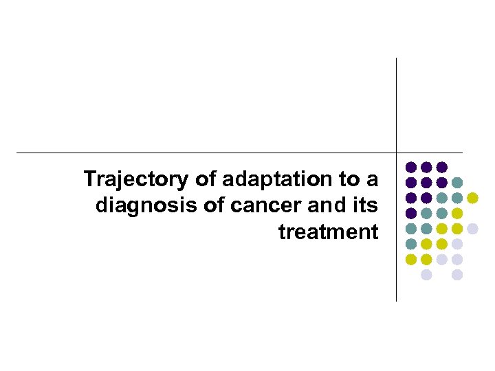 Trajectory of adaptation to a diagnosis of cancer and its treatment 