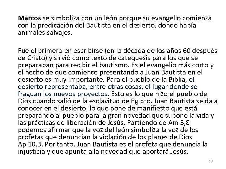 Marcos se simboliza con un león porque su evangelio comienza con la predicación del