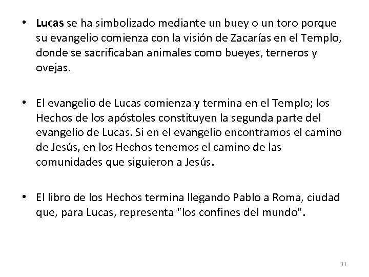  • Lucas se ha simbolizado mediante un buey o un toro porque su