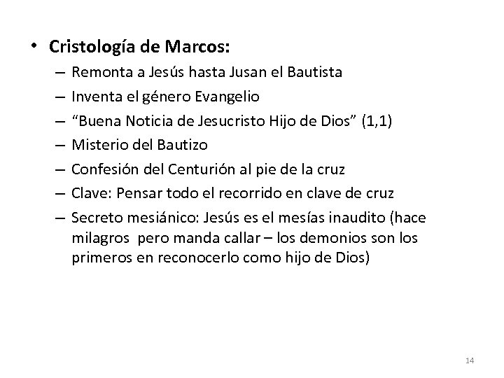 • Cristología de Marcos: – – – – Remonta a Jesús hasta Jusan