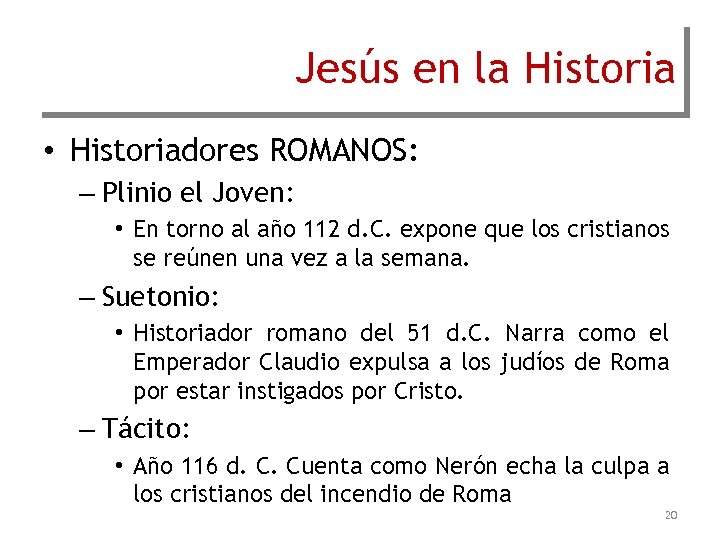 Jesús en la Historia • Historiadores ROMANOS: – Plinio el Joven: • En torno