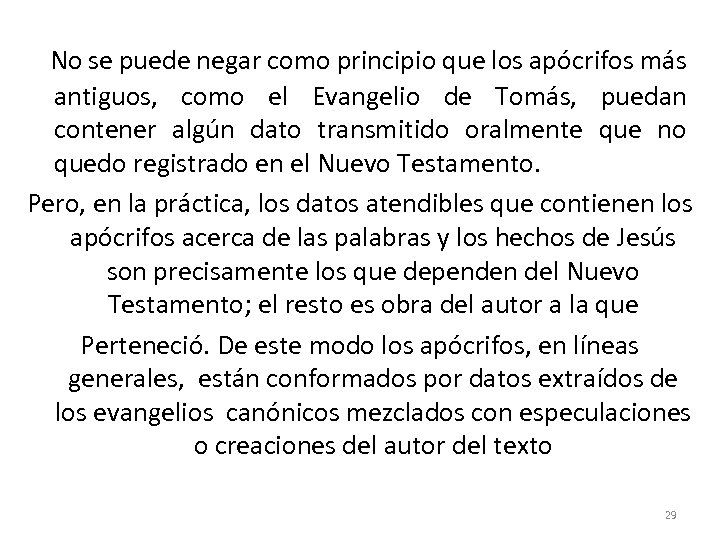  No se puede negar como principio que los apócrifos más antiguos, como el