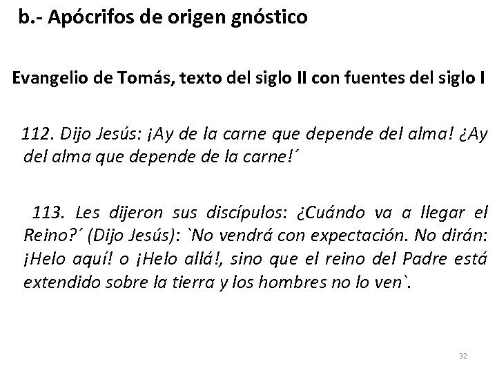  b. - Apócrifos de origen gnóstico Evangelio de Tomás, texto del siglo II