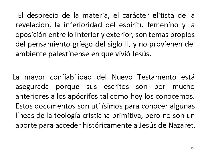  El desprecio de la materia, el carácter elitista de la revelación, la inferioridad