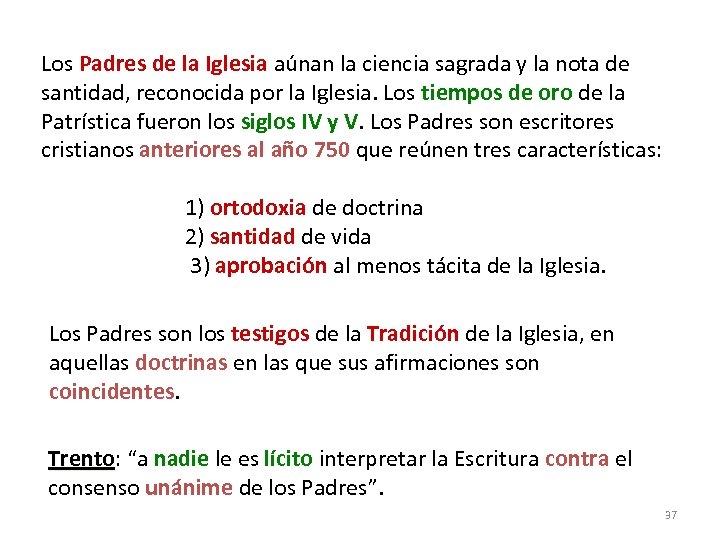 Los Padres de la Iglesia aúnan la ciencia sagrada y la nota de santidad,