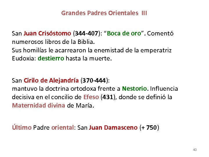 Grandes Padres Orientales III San Juan Crisóstomo (344 -407): “Boca de oro”. Comentó numerosos