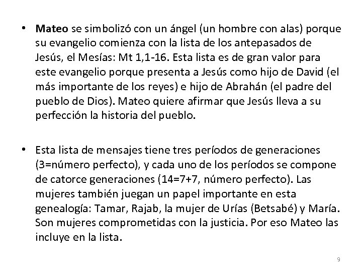  • Mateo se simbolizó con un ángel (un hombre con alas) porque su
