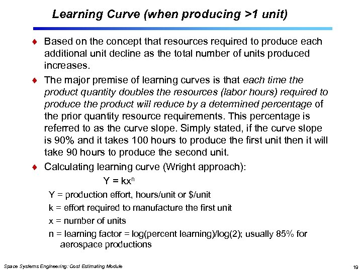 Learning Curve (when producing >1 unit) Based on the concept that resources required to