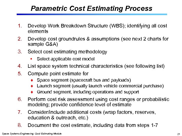 Parametric Cost Estimating Process 1. 2. 3. Develop Work Breakdown Structure (WBS); identifying all