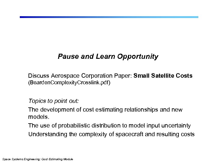 Pause and Learn Opportunity Discuss Aerospace Corporation Paper: Small Satellite Costs (Bearden. Complexity. Crosslink.