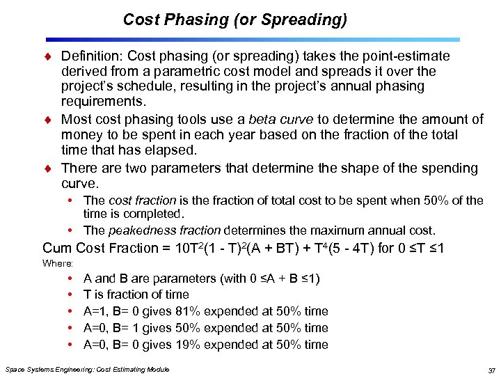 Cost Phasing (or Spreading) Definition: Cost phasing (or spreading) takes the point-estimate derived from