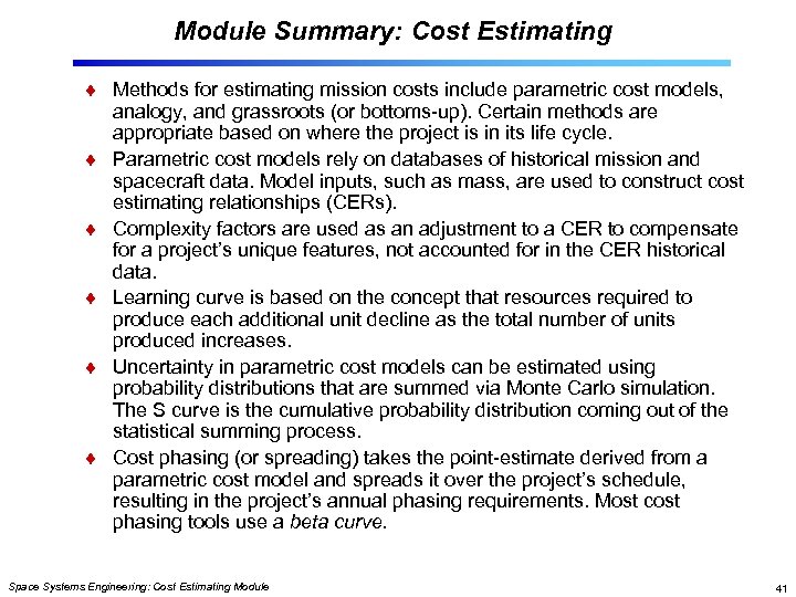 Module Summary: Cost Estimating Methods for estimating mission costs include parametric cost models, analogy,