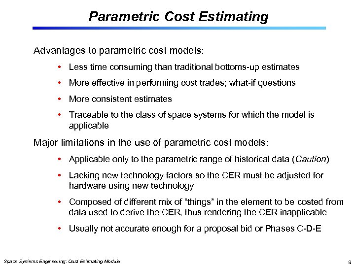 Parametric Cost Estimating Advantages to parametric cost models: • Less time consuming than traditional