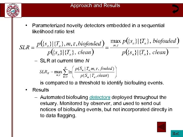 Approach and Results • Parameterized novelty detectors embedded in a sequential likelihood ratio test