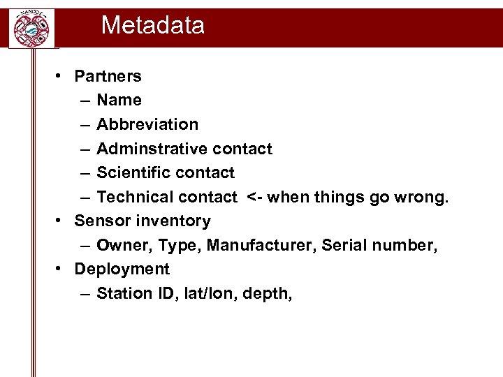 Metadata • Partners Metadata for Operational Resources – Name – Abbreviation – Adminstrative contact