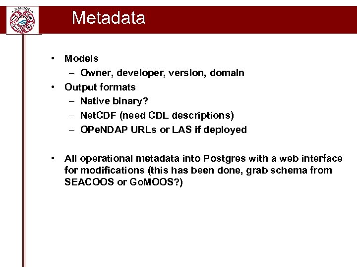 Metadata • Models Operational metadata (cont. ) – Owner, developer, version, domain • Output