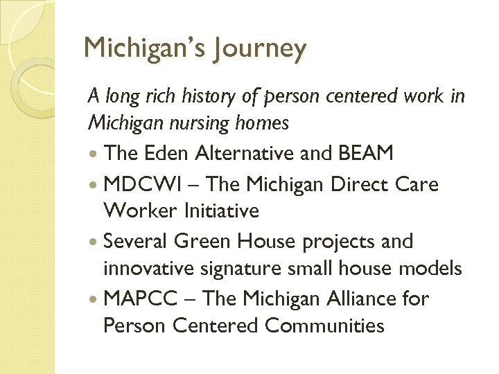 Michigan’s Journey A long rich history of person centered work in Michigan nursing homes