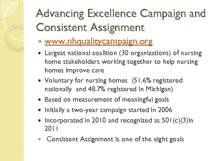 Advancing Excellence Campaign and Consistent Assignment www. nhqualitycampaign. org Largest national coalition (30 organizations)