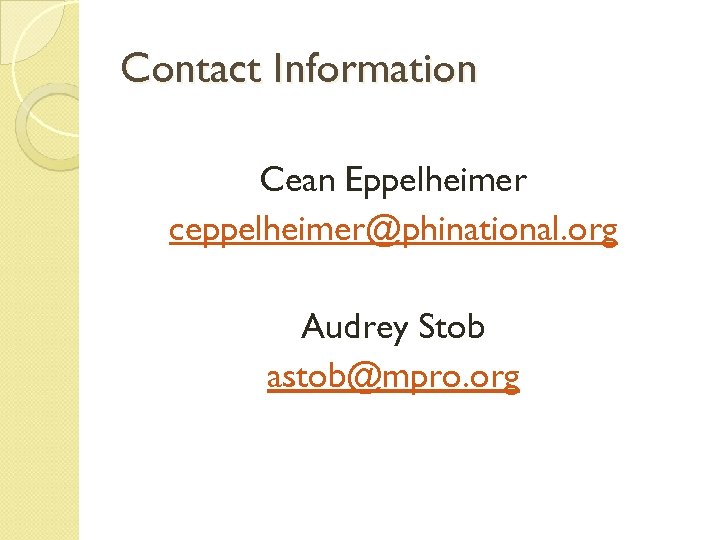 Contact Information Cean Eppelheimer ceppelheimer@phinational. org Audrey Stob astob@mpro. org 