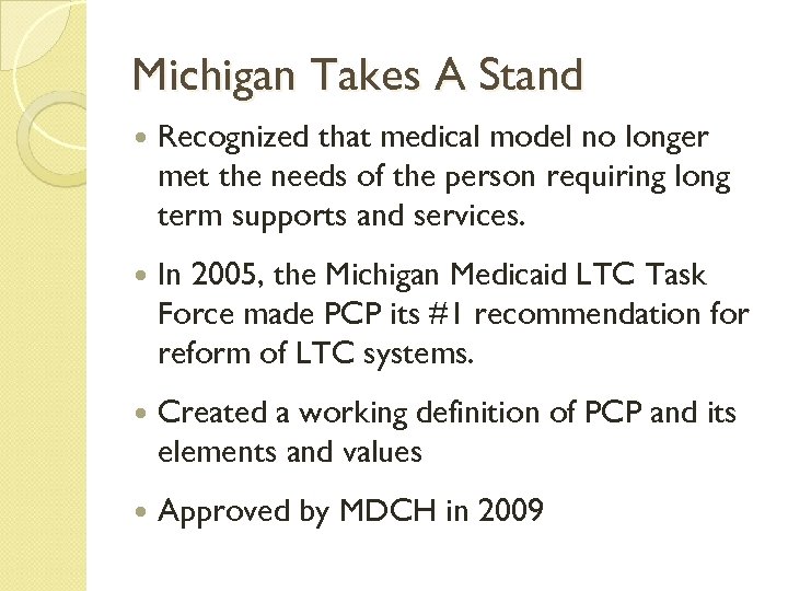 Michigan Takes A Stand Recognized that medical model no longer met the needs of