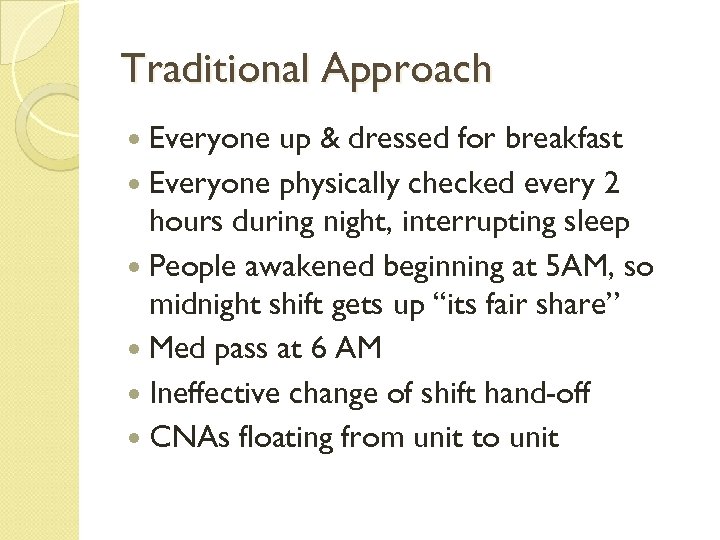 Traditional Approach Everyone up & dressed for breakfast Everyone physically checked every 2 hours