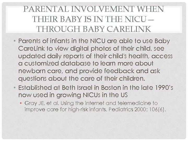 PARENTAL INVOLVEMENT WHEN THEIR BABY IS IN THE NICU— THROUGH BABY CARELINK • Parents