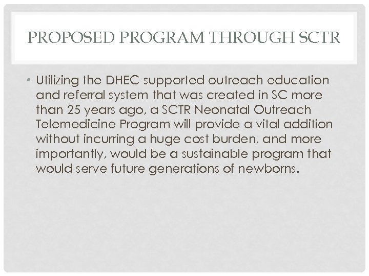 PROPOSED PROGRAM THROUGH SCTR • Utilizing the DHEC-supported outreach education and referral system that