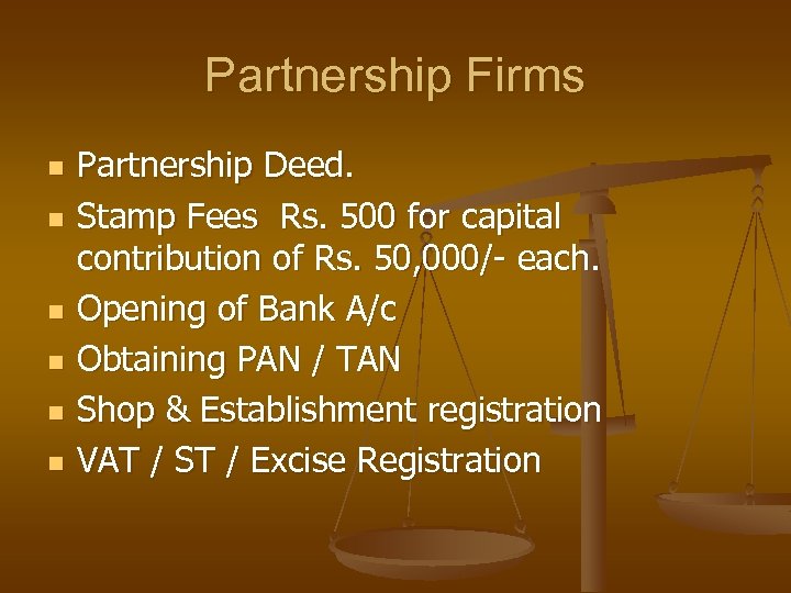 Partnership Firms n n n Partnership Deed. Stamp Fees Rs. 500 for capital contribution