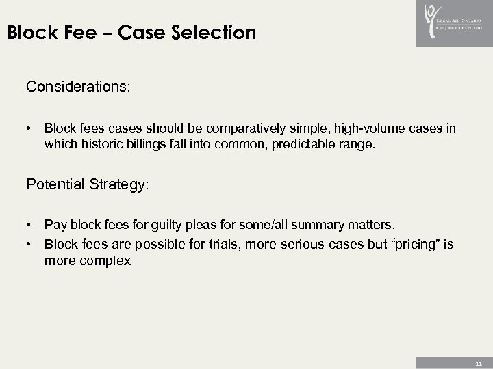 Block Fee – Case Selection Considerations: • Block fees cases should be comparatively simple,