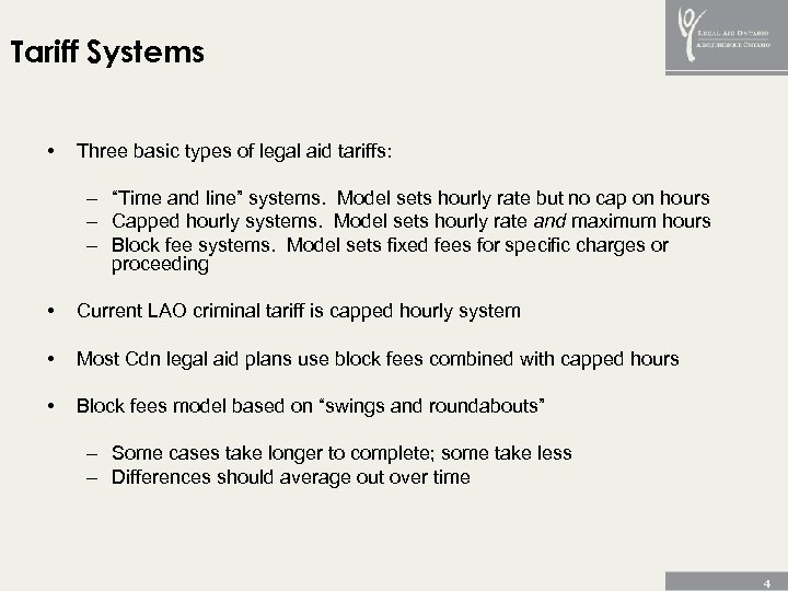 Tariff Systems • Three basic types of legal aid tariffs: – “Time and line”