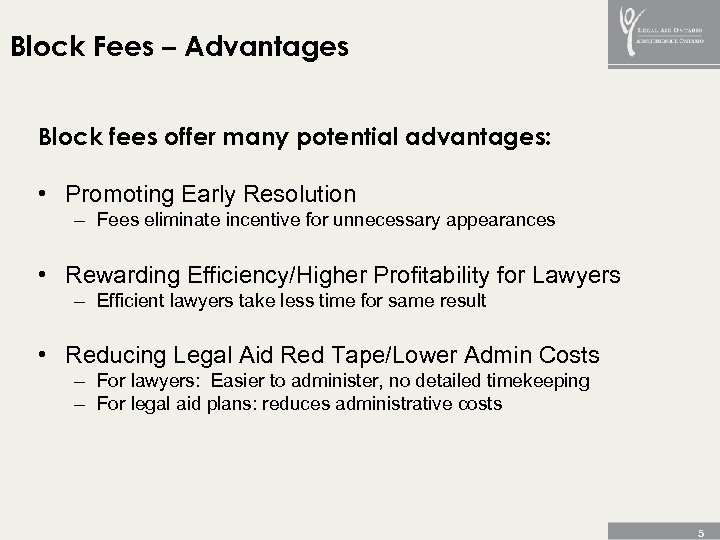 Block Fees – Advantages Block fees offer many potential advantages: • Promoting Early Resolution