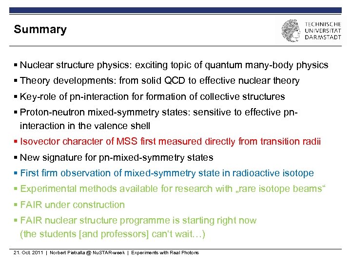 Summary § Nuclear structure physics: exciting topic of quantum many-body physics § Theory developments: