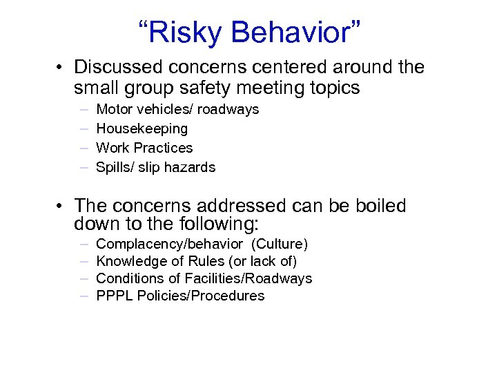 “Risky Behavior” • Discussed concerns centered around the small group safety meeting topics –