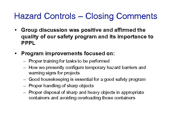 Hazard Controls – Closing Comments • Group discussion was positive and affirmed the quality