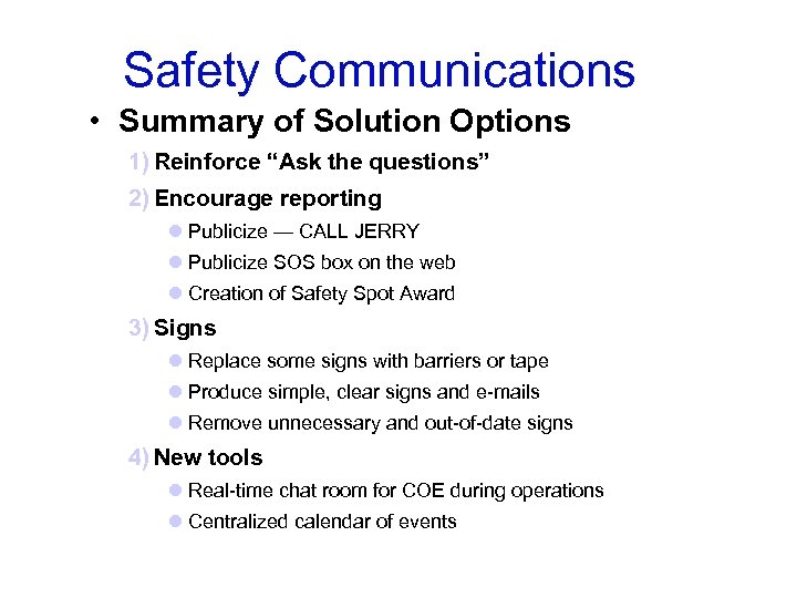 Safety Communications • Summary of Solution Options 1) Reinforce “Ask the questions” 2) Encourage