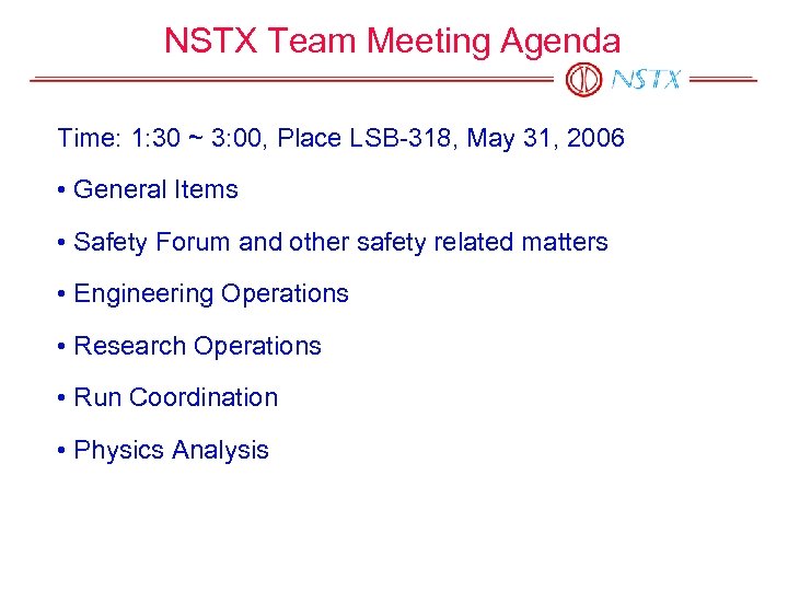 NSTX Team Meeting Agenda Time: 1: 30 ~ 3: 00, Place LSB-318, May 31,