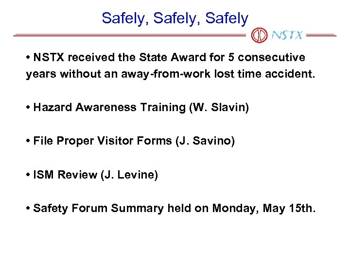 Safely, Safely • NSTX received the State Award for 5 consecutive years without an