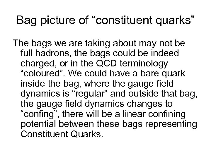 Bag picture of “constituent quarks” The bags we are taking about may not be