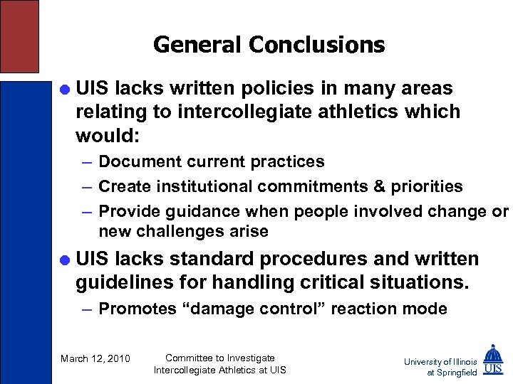 General Conclusions = UIS lacks written policies in many areas relating to intercollegiate athletics