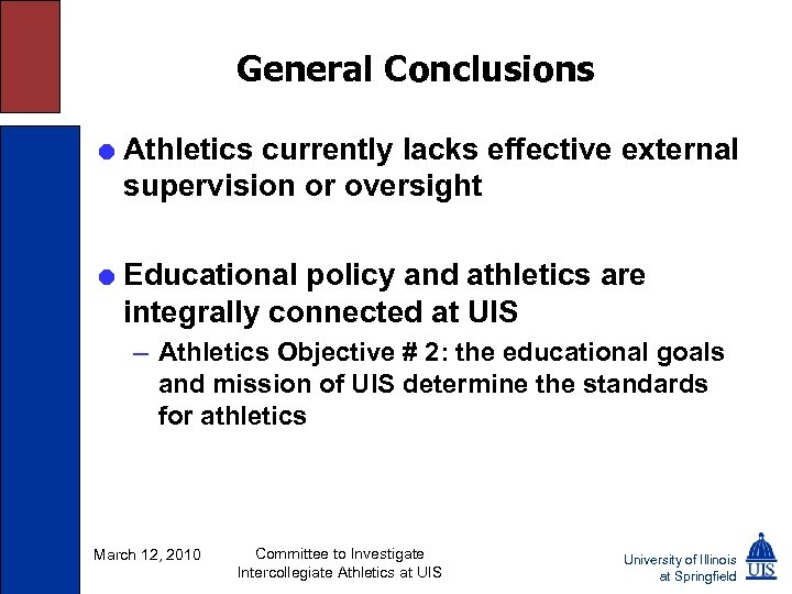 General Conclusions = Athletics currently lacks effective external supervision or oversight = Educational policy
