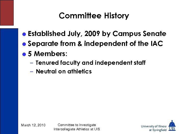 Committee History = Established July, 2009 by Campus Senate = Separate from & independent