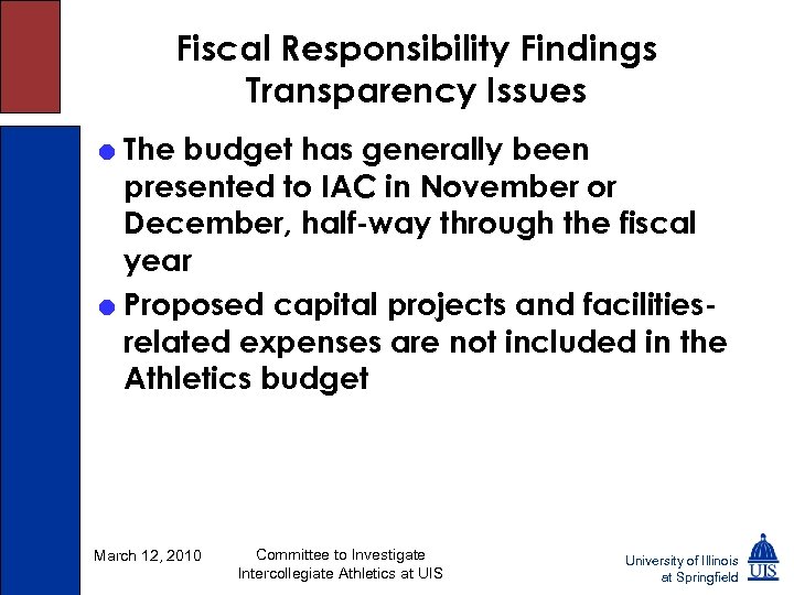Fiscal Responsibility Findings Transparency Issues = The budget has generally been presented to IAC
