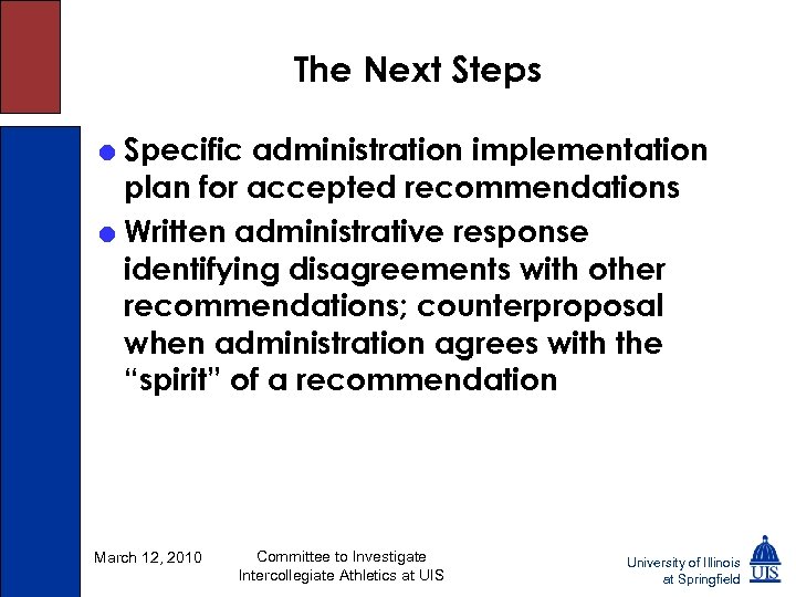 The Next Steps = Specific administration implementation plan for accepted recommendations = Written administrative