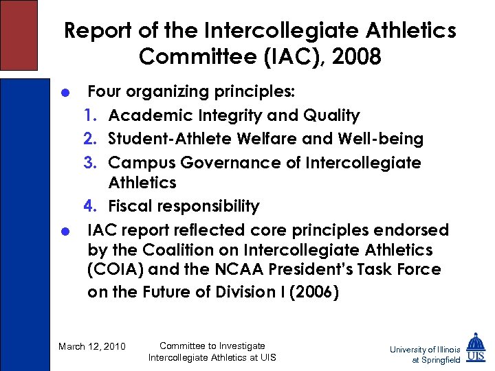 Report of the Intercollegiate Athletics Committee (IAC), 2008 Four organizing principles: 1. Academic Integrity